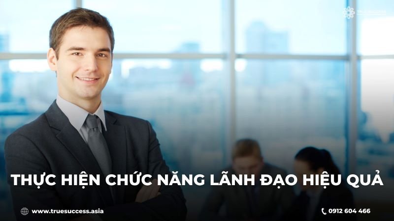 Thực hiện chức năng lãnh đạo hiệu quả để vận hành doanh nghiệp phát triển